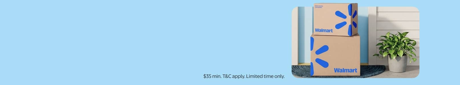 Thirty-five-dollar minimum. T and C apply. Limited time only. Two Walmart boxes are on the front doorstep of a house with a potted plant next to them.