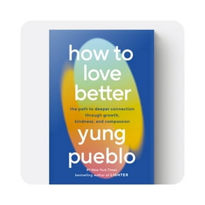 View How to Love Better by Yung Pueblo.