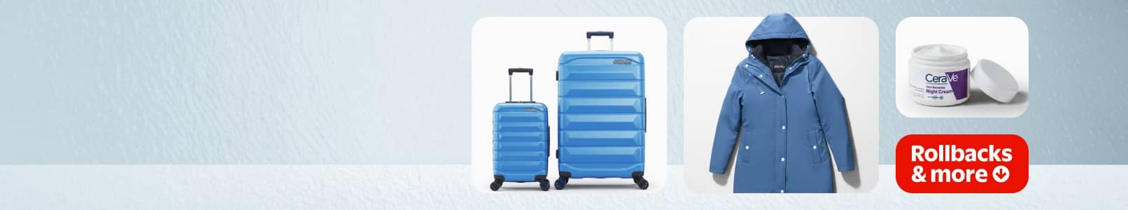 Rollbacks and more. A large suitcase, carry-on suitcase, coat with a hood and Cerave night cream.