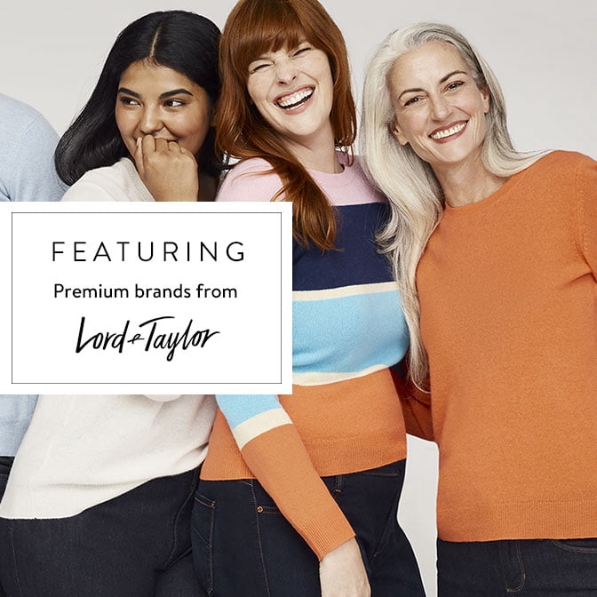 FEATURING Premium brands from Lord & Taylor