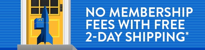 No membership fees with free 2-day shipping