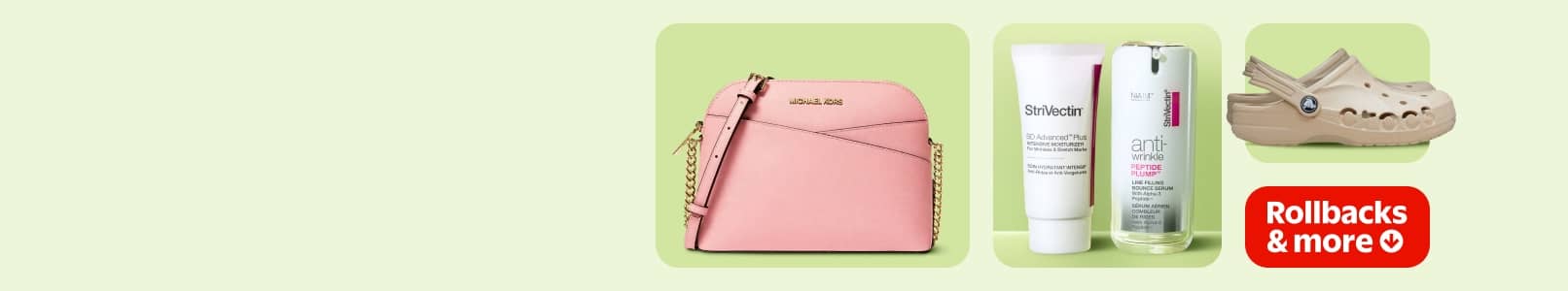 Pink Michael Kors bag, StriVectin moisturizer and serum, Crocs. Lockup reads: Rollbacks and more.