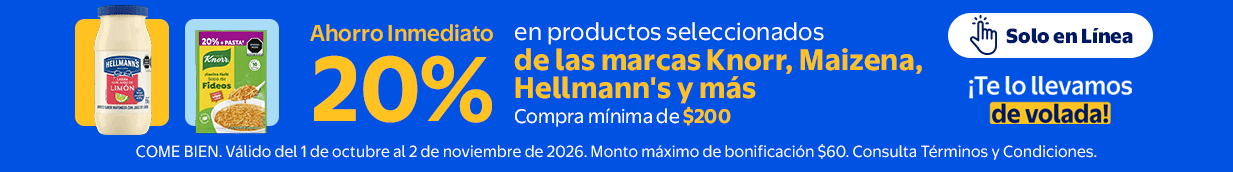 Ahorro Inmediato 20% en productos seleccionados de las marcas Knorr, Maicena, Hellmann’s y más. Compra mínima de $200. Válido del 1 de octubre al 2 de noviembre de 2026. Monto máximo de bonificación $60. COME BIEN. Solo en línea.