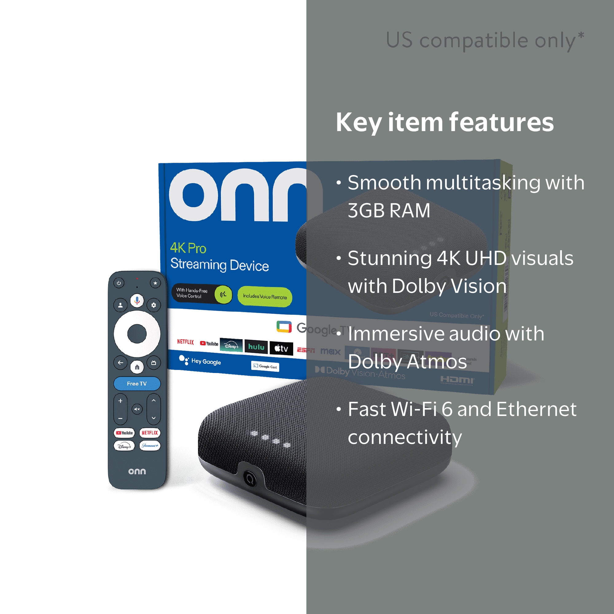 onn 4K Pro Streaming Device, Google TV with Gemini - Ultra-fast Streaming,  Stunning 4K UHD, 32GB Storage, 3GB RAM, Dolby Vision & Atmos, Find My  Remote with Backlight - U.S. Compatible only - Walmart.com
