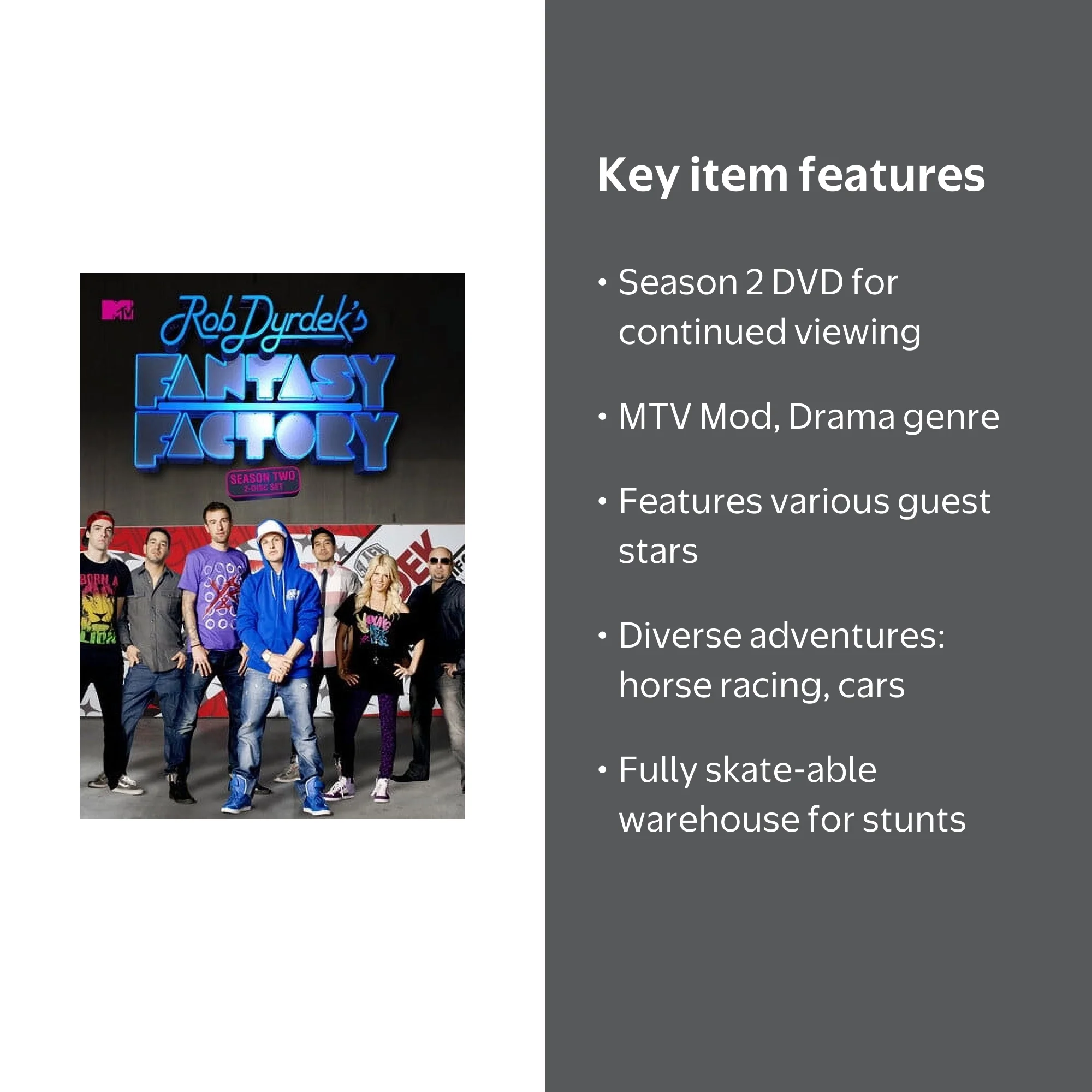 Rob Dyrdek's Fantasy Factory: Season 2 (DVD), MTV Mod, Drama