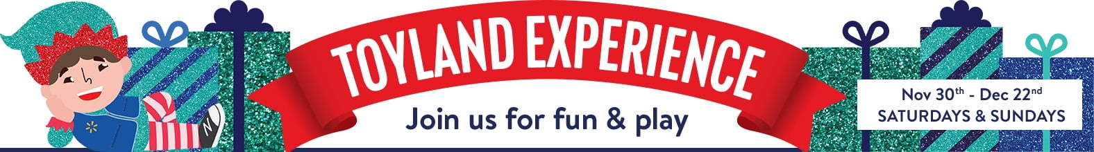 Toyland Experience. Join us for fun & play. Nov 30th - Dec 22nd. Saturdays & Sundays
