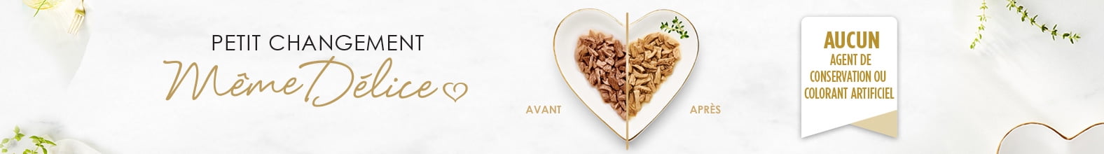 Petit changement Méme Délice. Avant Aprés - Aucun agent de conservation ou colorant artificiel.