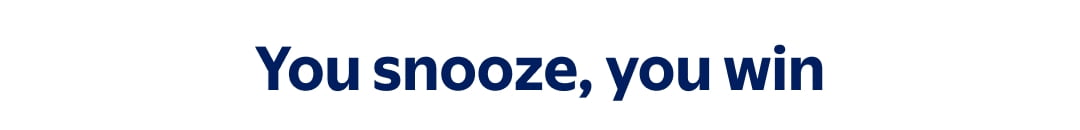 You snooze, you win 