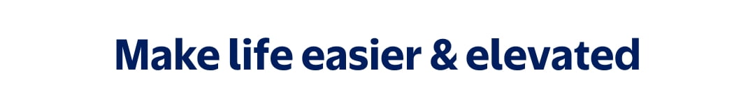Make life easier & elevated