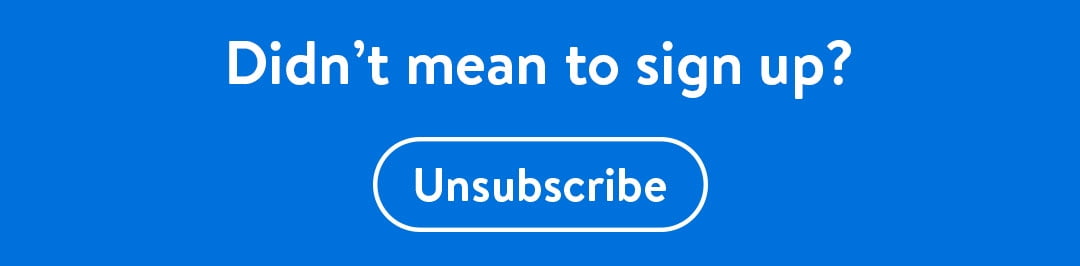 Didn't mean to sign up? Unsubscribe. 