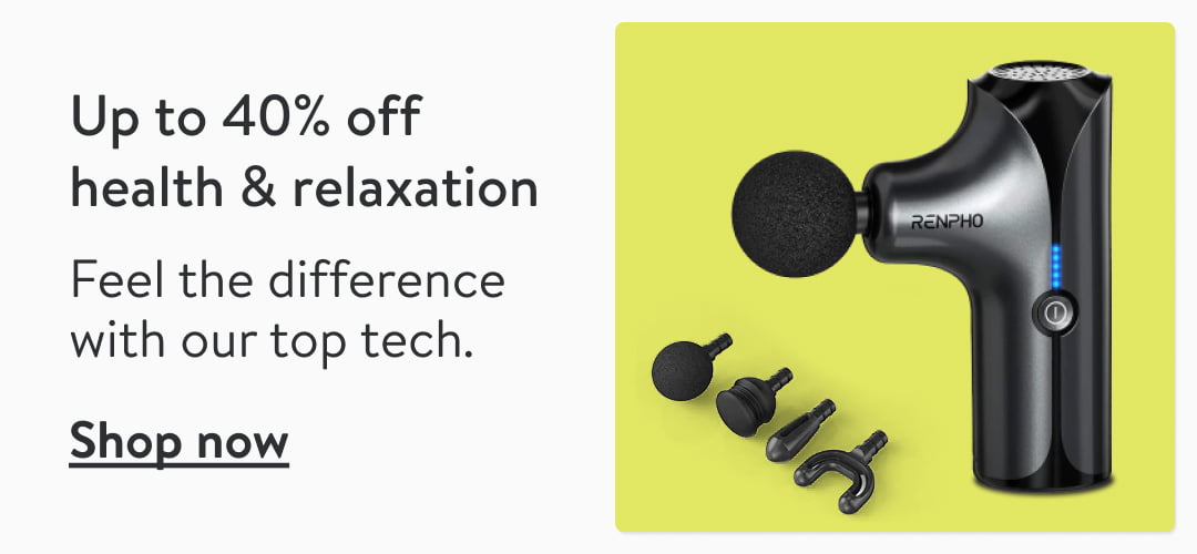Up to 40% off health relaxation Feel the difference with our top tech. Shop now 