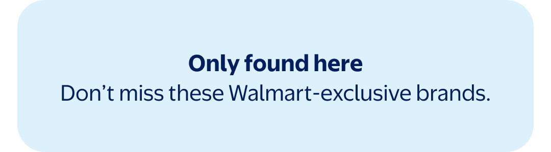 Don't miss these Walmart-exclusive brands.