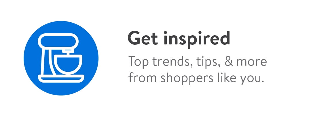 Get inspired. Top trends, tips, & more from shoppers like you.