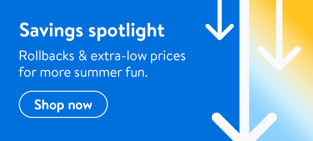 Rollbacks & extra-low prices for more summer fun.