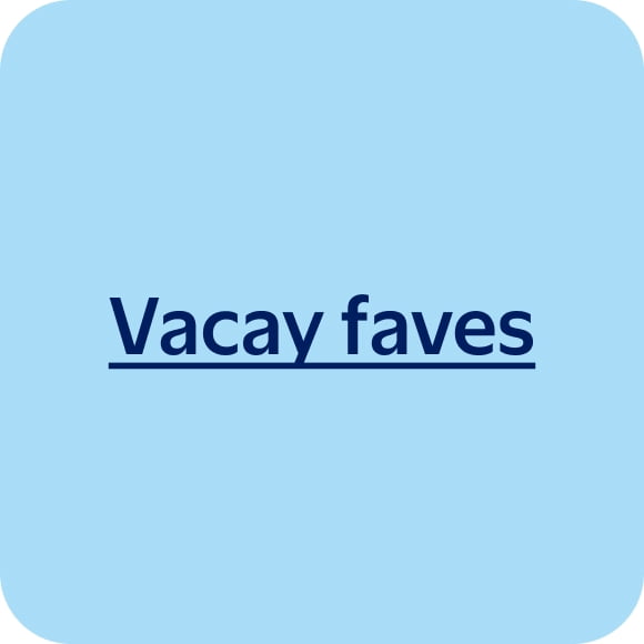 Vacay faves