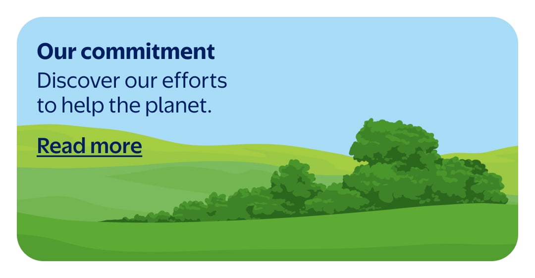 Discover our efforts to help the planet.