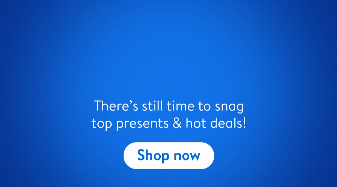 There’s still time to snag top presents & hot deals! 
