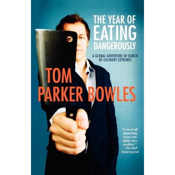 The Year of Eating Dangerously : A Global Adventure in Search of Culinary Extremes (Paperback)