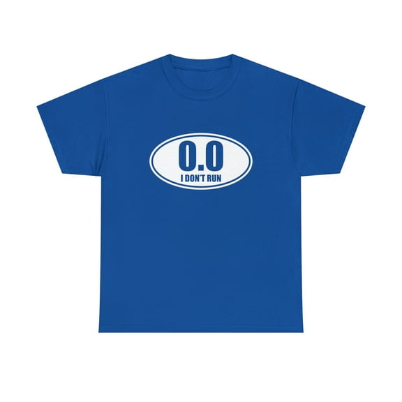 0.0 I Don't Run Shirt - Ironic Runner Gift - Anti-Runner T-shirt - ID: 317