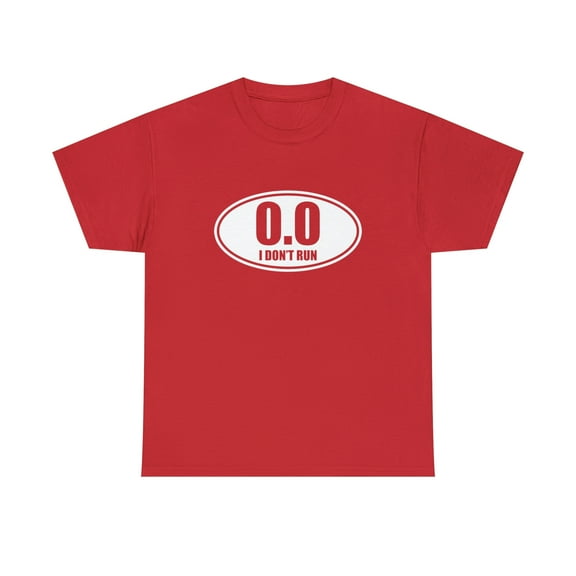 0.0 I Don't Run Shirt - Ironic Runner Gift - Anti-Runner T-shirt - ID: 317