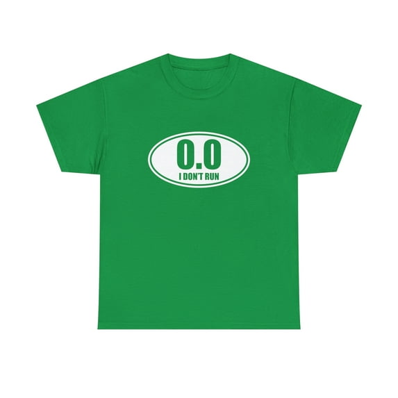 0.0 I Don't Run Shirt - Ironic Runner Gift - Anti-Runner T-shirt - ID: 317