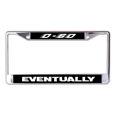 0-60 Eventually Chrome License Plate Frame