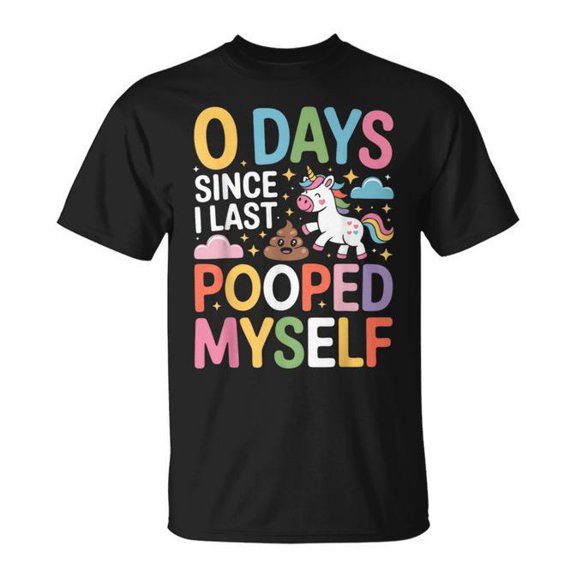 0 Days Since I Last Pooped Myself T-Shirt Size S-5XL