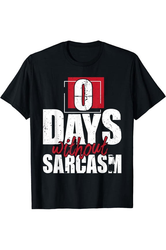 0 Days Without Sarcasm - Funny Sarcastic Humor Joke T-Shirt Black Medium