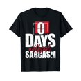 thumbnail image 1 of 0 Days Without Sarcasm - Funny Sarcastic Humor Joke T-Shirt, 1 of 5