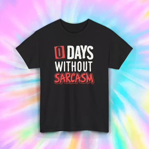 0 Days Without Sarcasm Humorous Graphic Gift Design Idea Top Unisex T-Shirt up to size 5XL