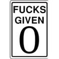 thumbnail image 1 of 0 Fucks Given 12x8 Tin Sign Parody Speed Limit Sign Funny Garage Man Cave Decor, Use Indoor/Outdoor, 1 of 6