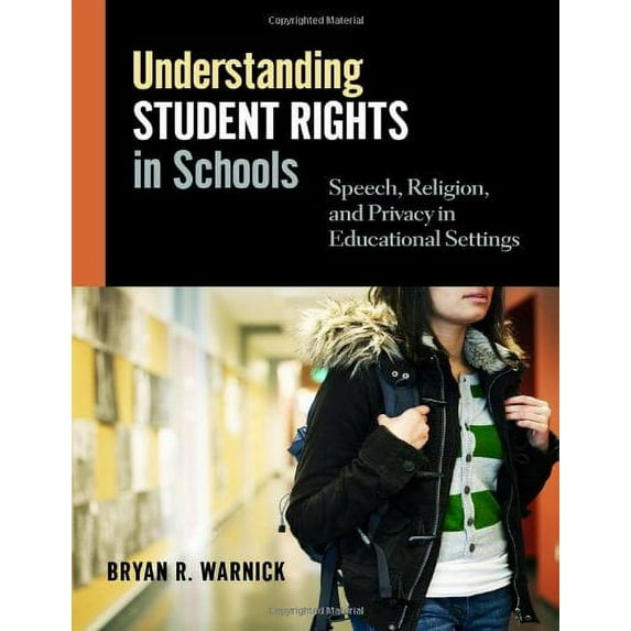 Pre-Owned Understanding Student Rights in Schools: Speech, Religion, and Privacy in Educational Settings (Paperback) 0807753793 9780807753798