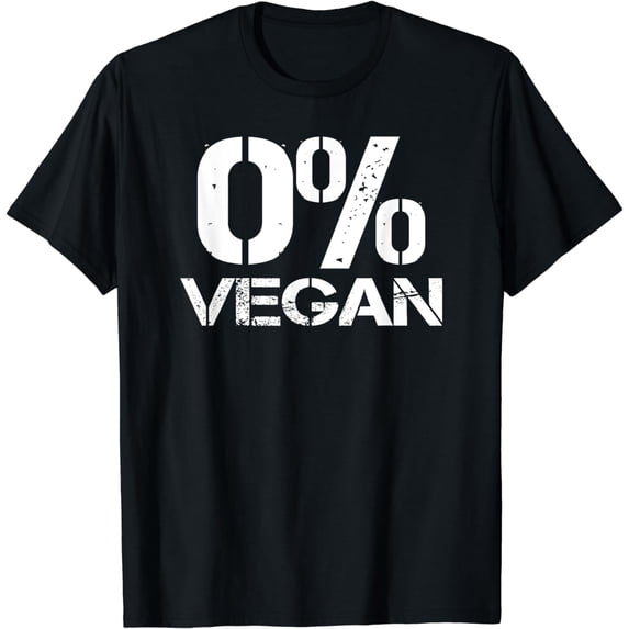 0% Vegan - My slogan Anti-Vegan - No Vegetables T-Shirt