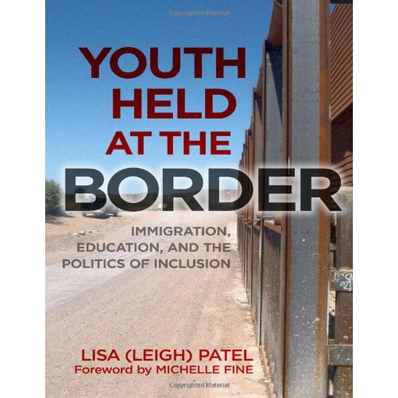 Pre-Owned Youth Held at the Border: Immigration, Education, and the Politics of Inclusion (Paperback) 0807753890 9780807753897