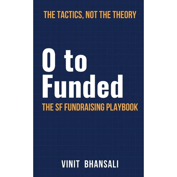 0 to Funded: The SF Fundraising Playbook, (Paperback)