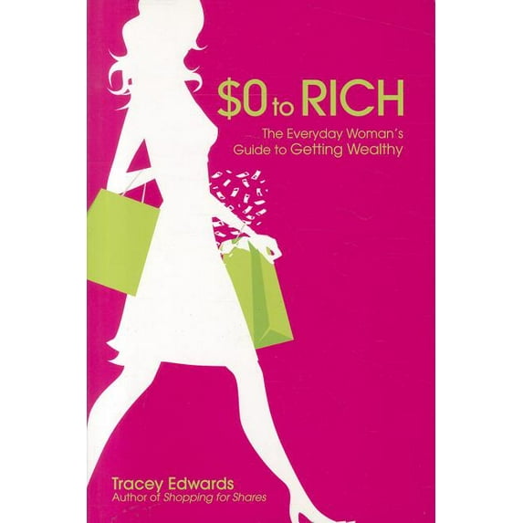 $0 to Rich: The Everyday Woman's Guide to Getting Wealthy (Paperback)