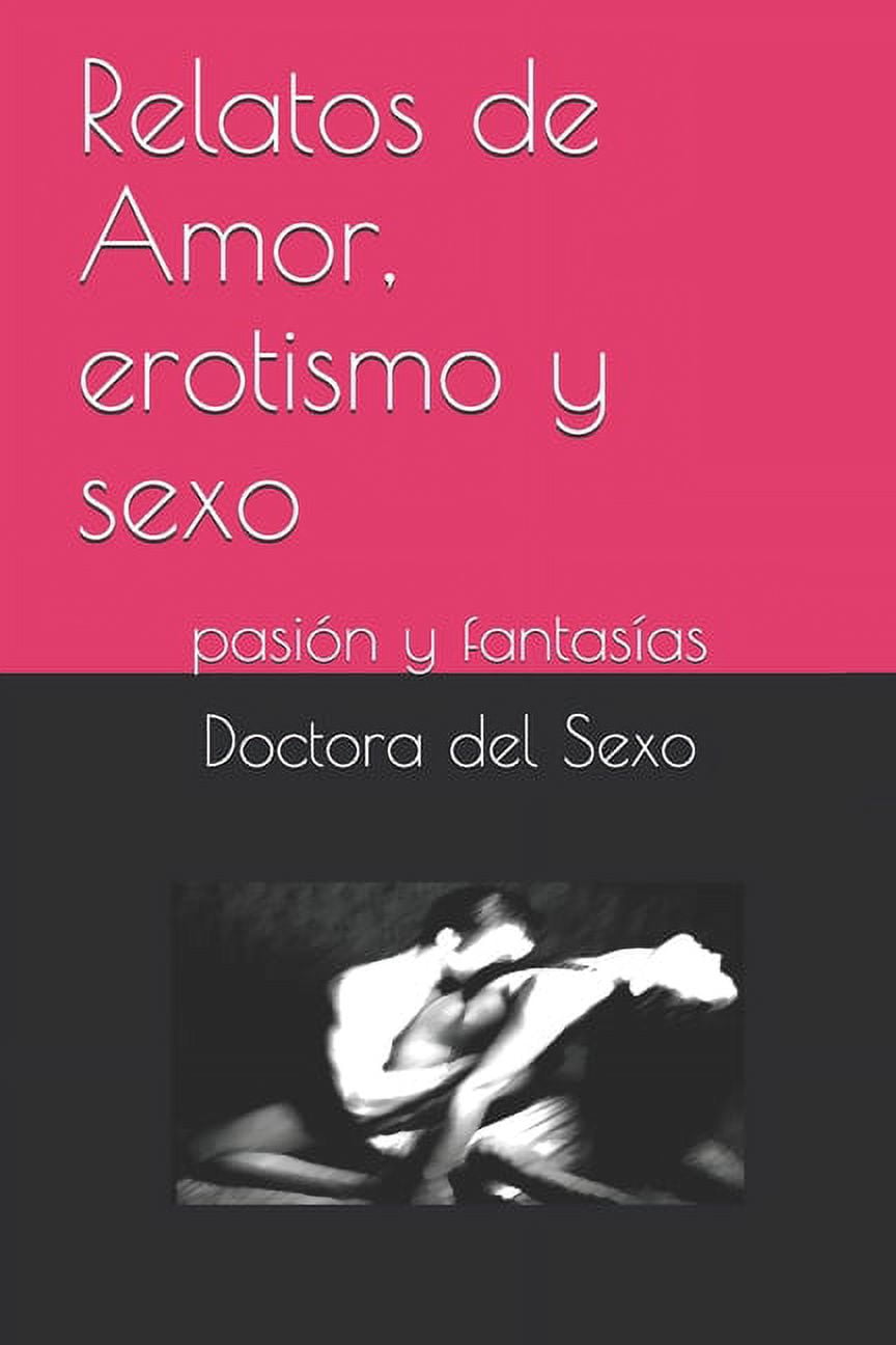 001: Relatos de Amor, erotismo y sexo : pasión y fantasías (Series #1)  (Paperback) - Walmart.com