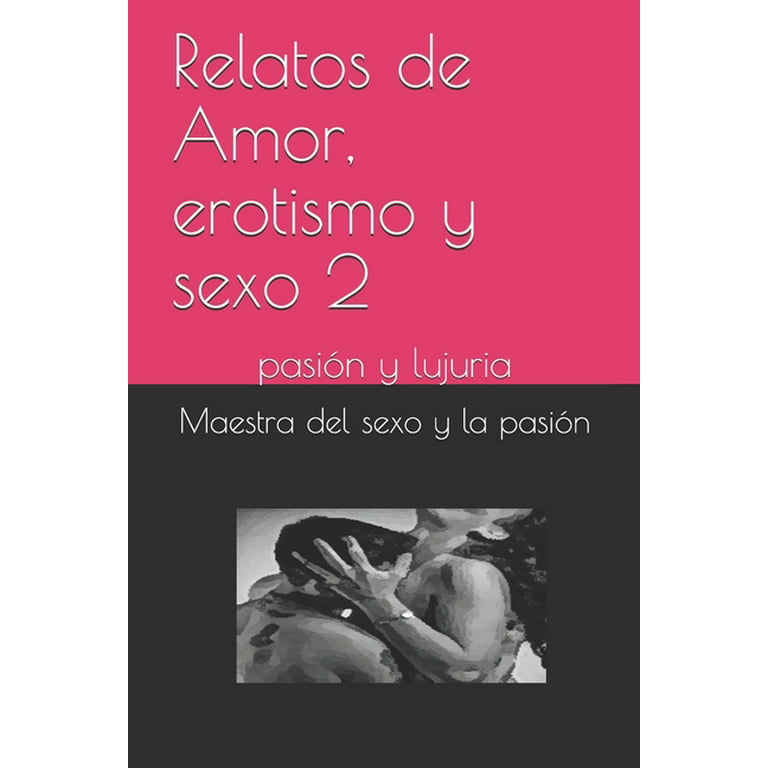 002: Relatos de Amor, erotismo y sexo 2 : pasión y lujuria (Series
