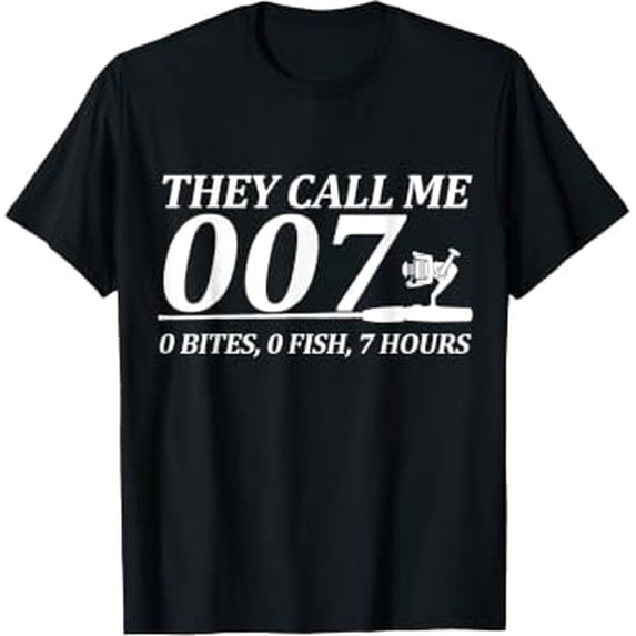 007 Fishing Joke – 0 Bites 0 Fish 7 Hours T-Shirt