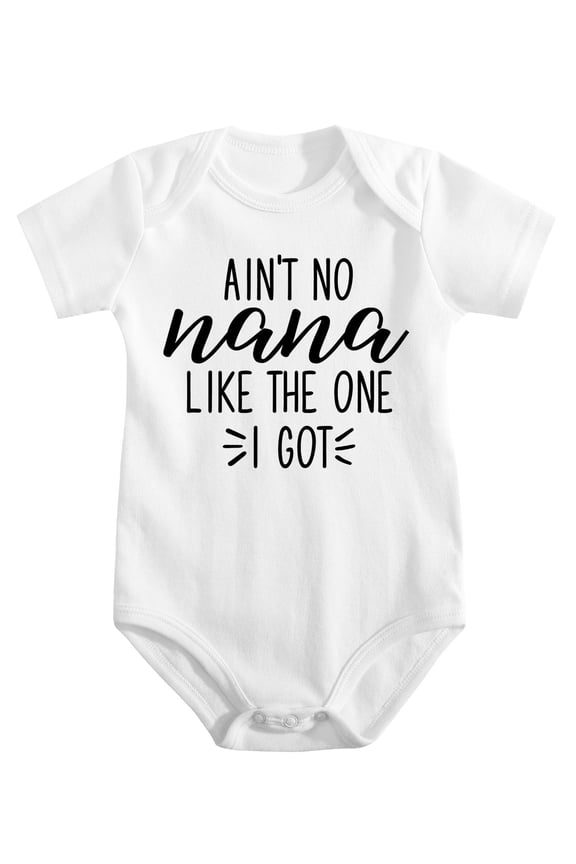 01 Ain't No Nana Like The One I Got Baby Bodysuit Cute Newborn Girl Trendy Boy Outfit Baby White-style-1 3-6M