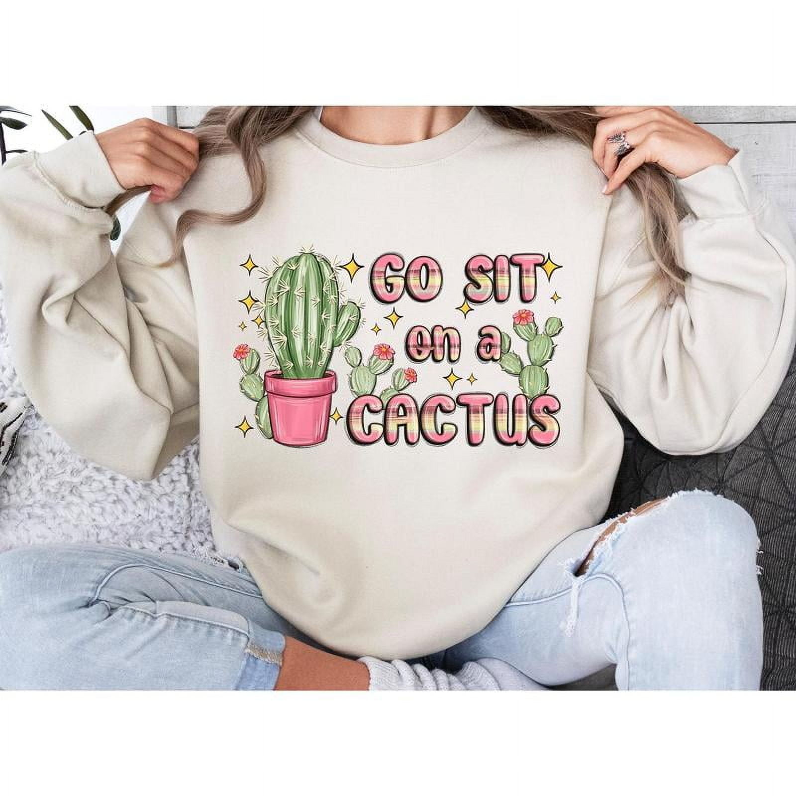 021 Go Sit on a Cactus Cute - Print Crew neck Sweater Unisex Comfort ...