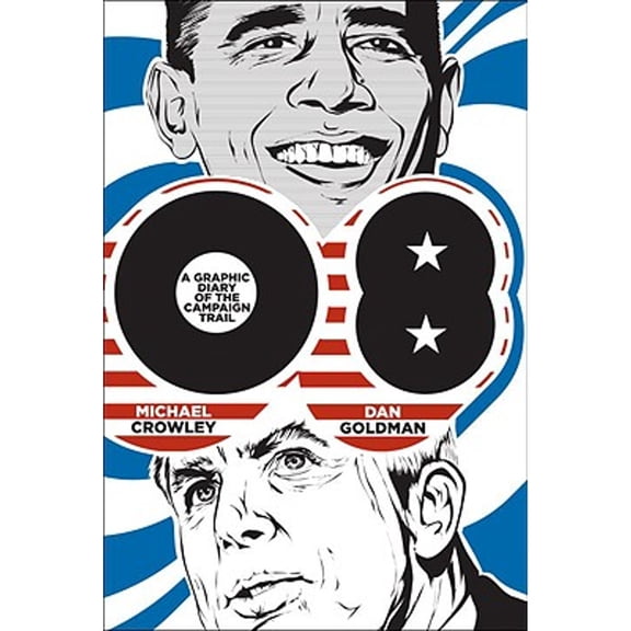 Pre-Owned 08: A Graphic Diary of the Campaign Trail (Paperback) 0307405117 9780307405111