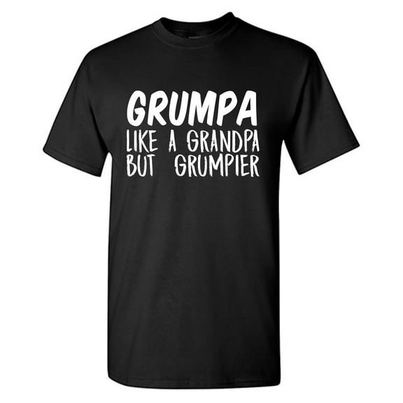 Grumpa Like A Grandpa But Grumpier Sarcastic Humor Graphic Tees Gift For Mens Novelty Funny T Shirt