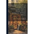 thumbnail image 1 of 0La Langue et la Littérature Françaises Depuis Ixéme Siècle Jusqu'au XIVéme Siècle (Hardcover), 1 of 1