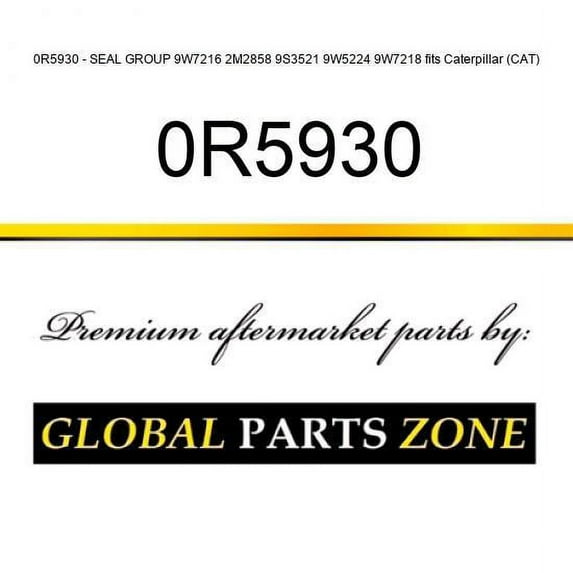 0R5930 - SEAL GROUP 9W7216 2M2858 9S3521 9W5224 9W7218 fits Caterpillar (CAT)