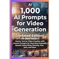thumbnail image 1 of 1,000 AI Prompts for Video Generation (Updated Edition): Master Text-To-Video Creation With Proven Prompts For Stunning , (Paperback), 1 of 1