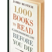 JAMES MUSTICH 1,000 Books to Read Before You Die : A Life-Changing List (Hardcover)