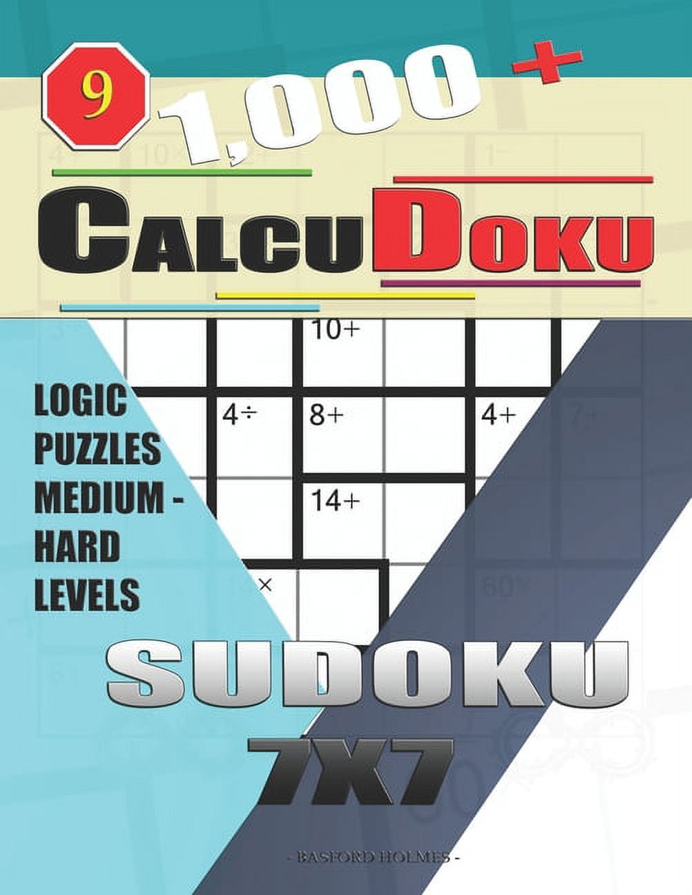 1,000 + Calcudoku sudoku 9x9: Logic puzzles medium - hard levels by Basford  Holmes, Paperback