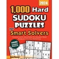thumbnail image 1 of 1,000 Hard Sudoku Puzzles for Smart Solvers: Puzzles with Solutions to Unlock Your Problem-Solving Potential, (Paperback), 1 of 1