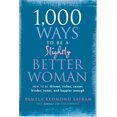 thumbnail image 1 of Pre-Owned 1,000 Ways to Be a Slightly Better Woman: How to Be Thinner, Richer, Sexier, Kinder, Saner and Happier Enough (Paperback) 1584796715 9781584796718, 1 of 1